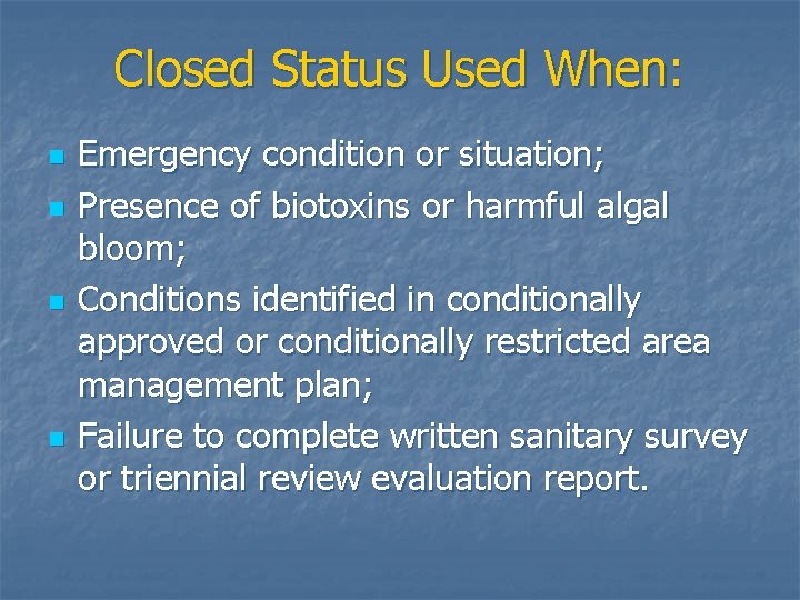 Closed Status Used When: n n Emergency condition or situation; Presence of biotoxins or