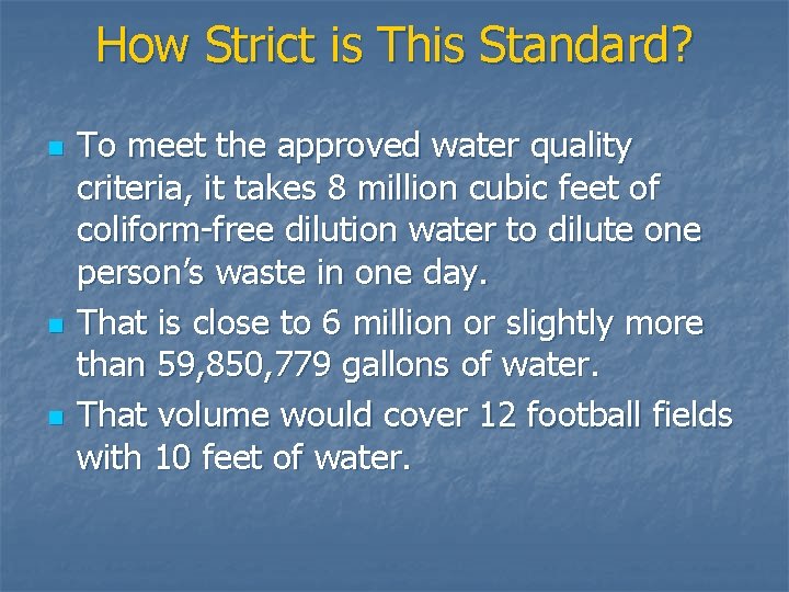 How Strict is This Standard? n n n To meet the approved water quality