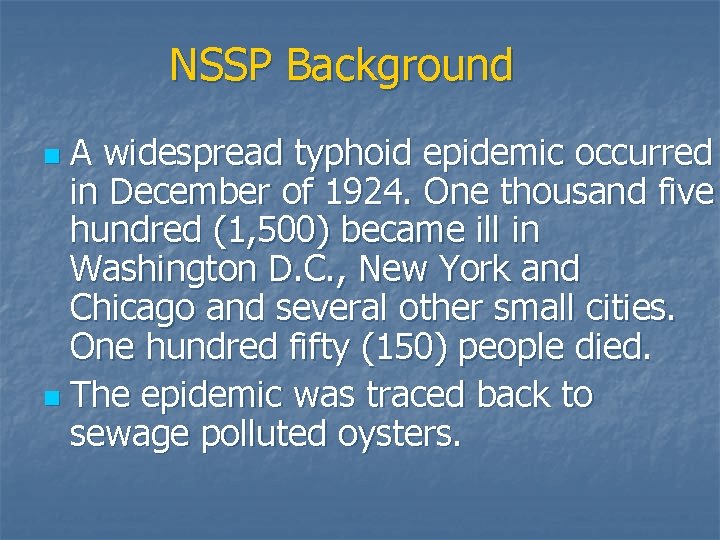 NSSP Background A widespread typhoid epidemic occurred in December of 1924. One thousand five