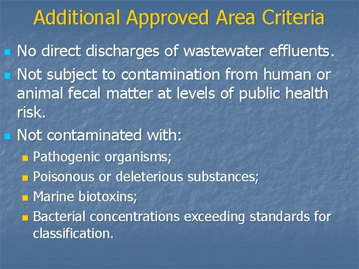 Additional Approved Area Criteria n n n No direct discharges of wastewater effluents. Not