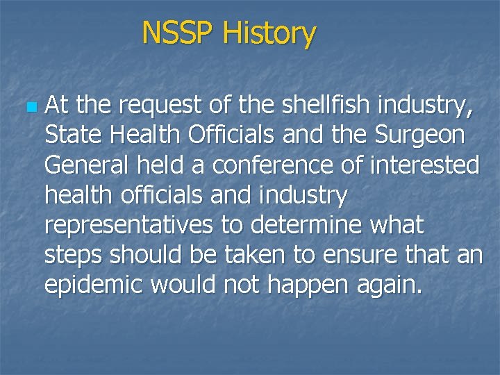 NSSP History n At the request of the shellfish industry, State Health Officials and