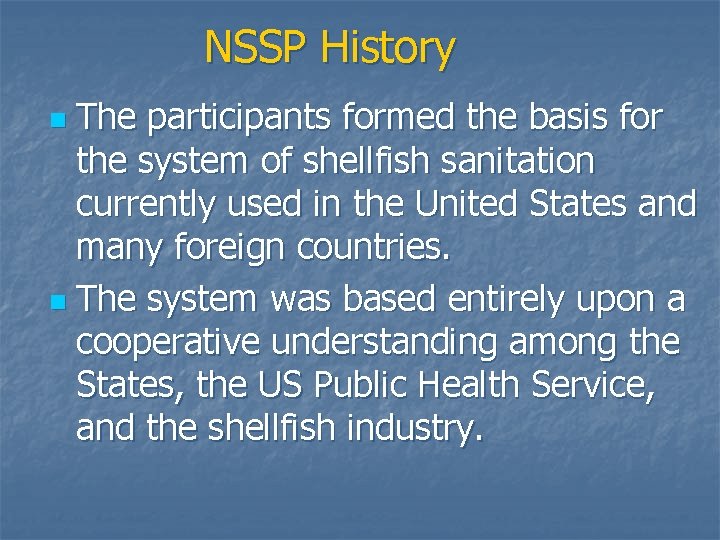 NSSP History The participants formed the basis for the system of shellfish sanitation currently