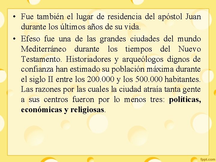  • Fue también el lugar de residencia del apóstol Juan durante los últimos