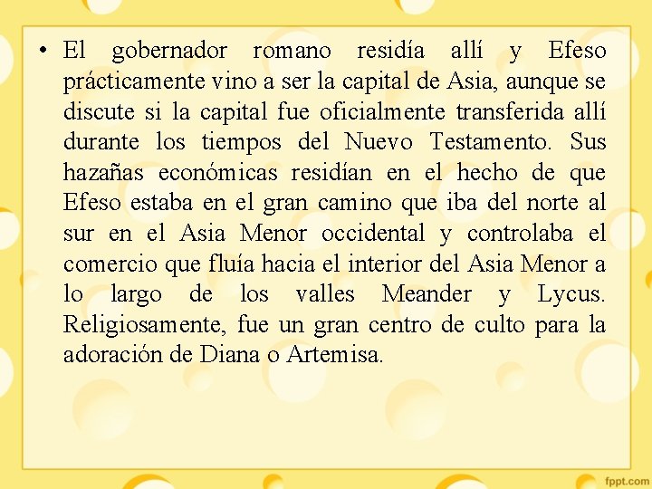  • El gobernador romano residía allí y Efeso prácticamente vino a ser la