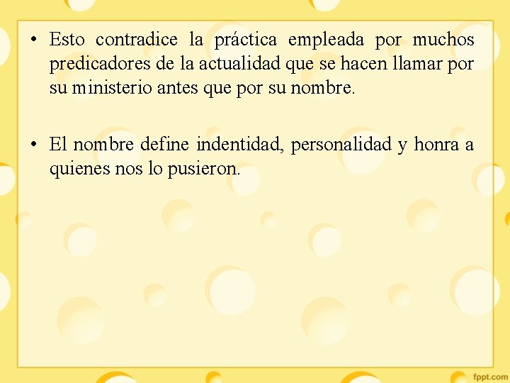  • Esto contradice la práctica empleada por muchos predicadores de la actualidad que