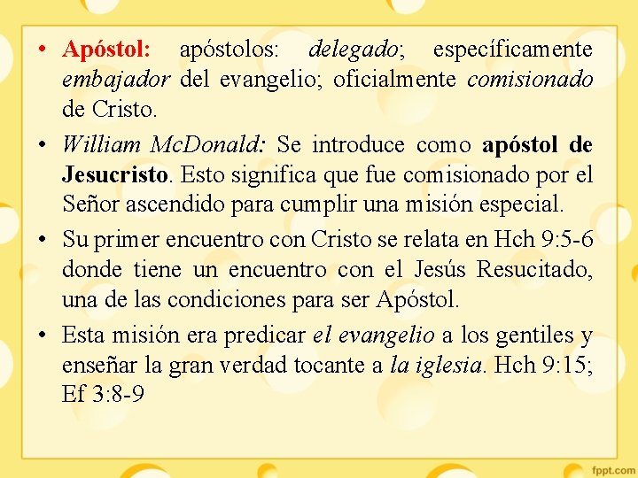  • Apóstol: apóstolos: delegado; específicamente embajador del evangelio; oficialmente comisionado de Cristo. •