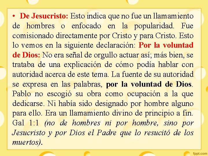  • De Jesucristo: Esto indica que no fue un llamamiento de hombres o