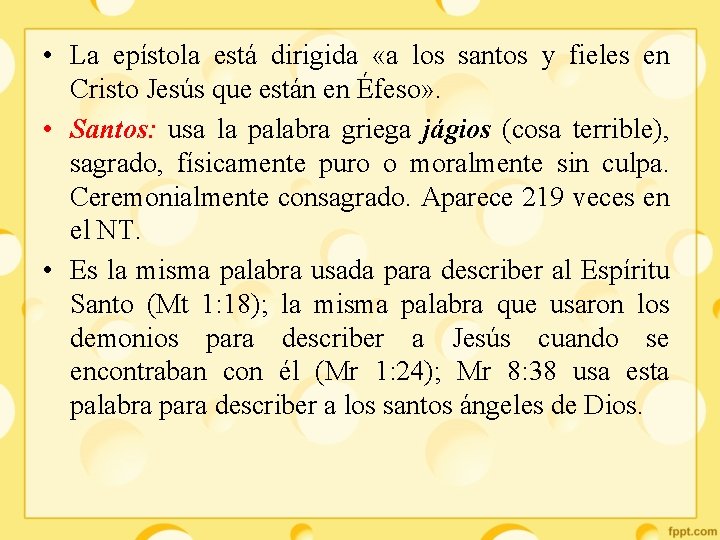  • La epístola está dirigida «a los santos y fieles en Cristo Jesús