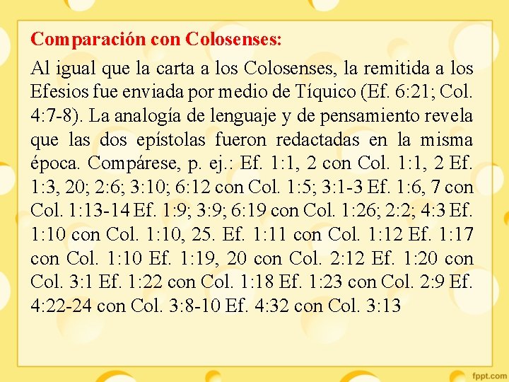 Comparación con Colosenses: Al igual que la carta a los Colosenses, la remitida a