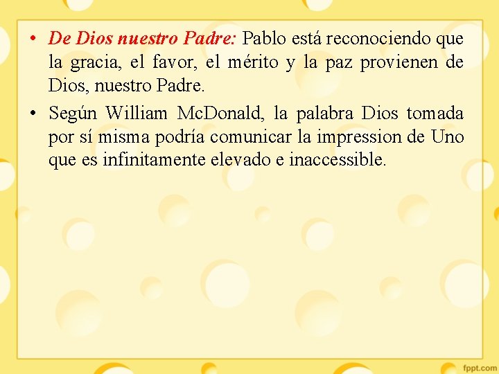  • De Dios nuestro Padre: Pablo está reconociendo que la gracia, el favor,