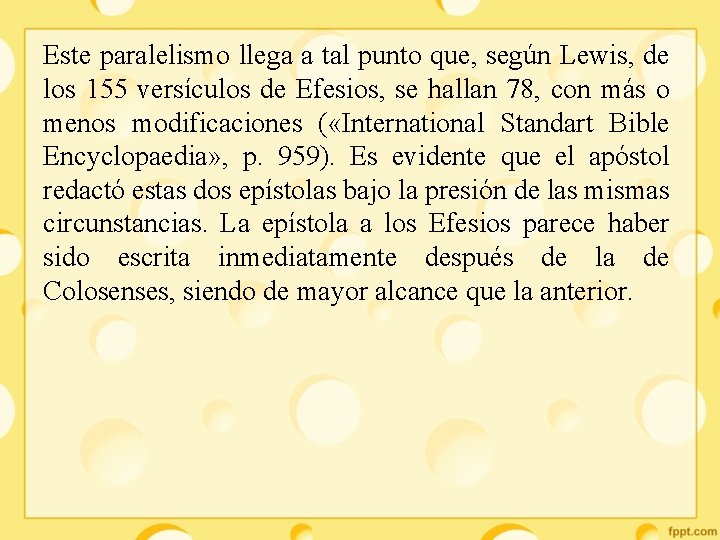 Este paralelismo llega a tal punto que, según Lewis, de los 155 versículos de