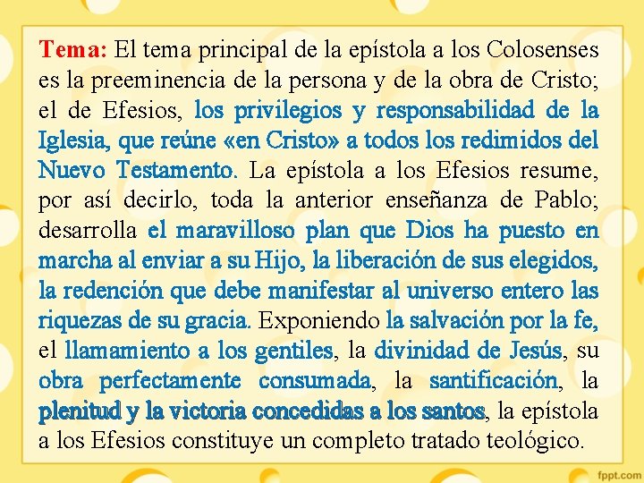 Tema: El tema principal de la epístola a los Colosenses es la preeminencia de