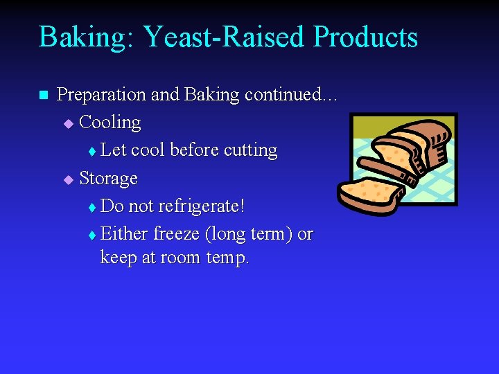Baking: Yeast-Raised Products n Preparation and Baking continued… u Cooling t Let cool before