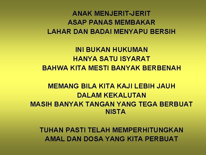 ANAK MENJERIT-JERIT ASAP PANAS MEMBAKAR LAHAR DAN BADAI MENYAPU BERSIH INI BUKAN HUKUMAN HANYA