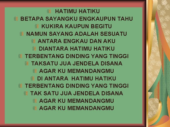  HATIMU HATIKU BETAPA SAYANGKU ENGKAUPUN TAHU KUKIRA KAUPUN BEGITU NAMUN SAYANG ADALAH SESUATU