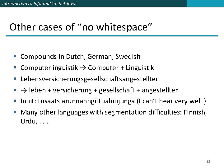 Introduction to Information Retrieval Other cases of “no whitespace” § § § Compounds in