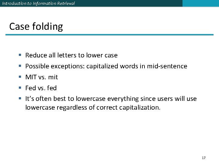 Introduction to Information Retrieval Case folding § § § Reduce all letters to lower