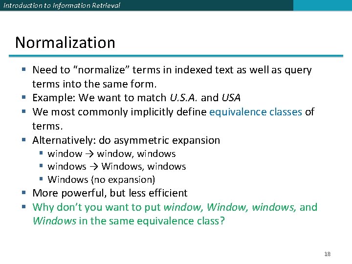 Introduction to Information Retrieval Normalization § Need to “normalize” terms in indexed text as