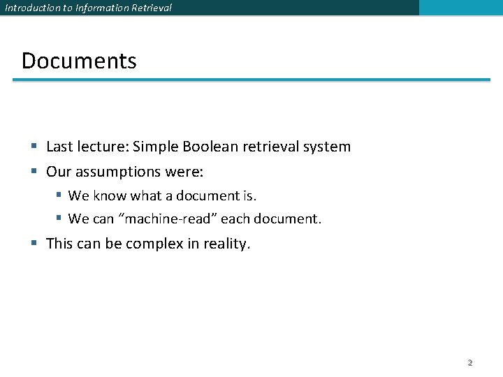 Introduction to Information Retrieval Documents § Last lecture: Simple Boolean retrieval system § Our