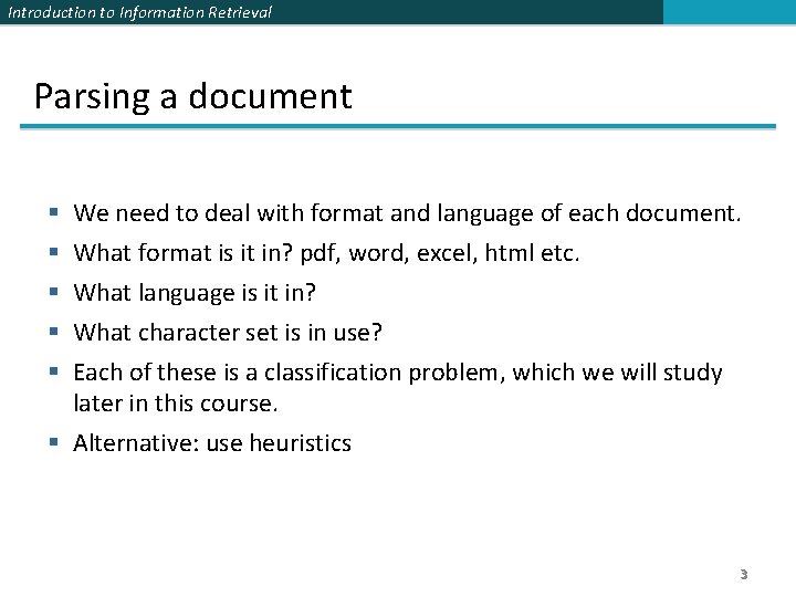 Introduction to Information Retrieval Parsing a document We need to deal with format and