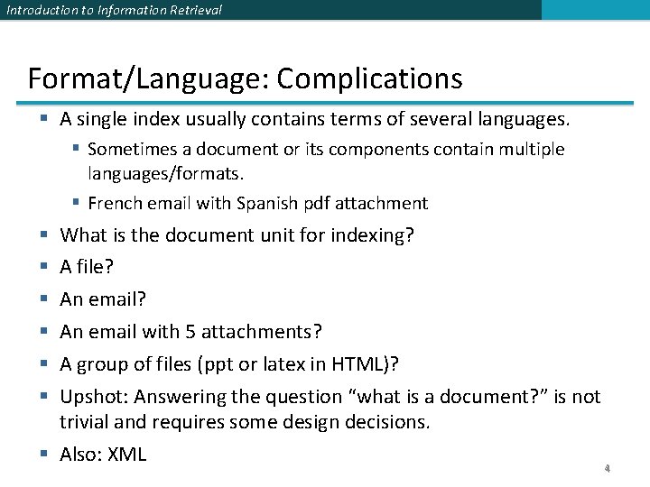 Introduction to Information Retrieval Format/Language: Complications § A single index usually contains terms of