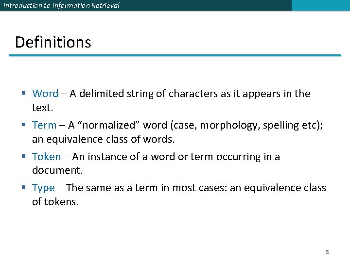 Introduction to Information Retrieval Definitions § Word – A delimited string of characters as
