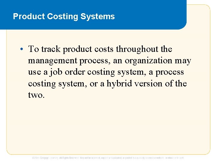 Product Costing Systems • To track product costs throughout the management process, an organization