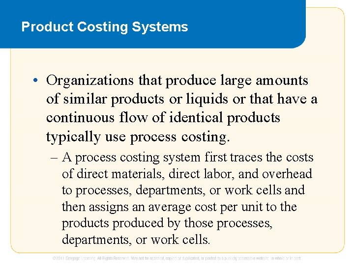 Product Costing Systems • Organizations that produce large amounts of similar products or liquids