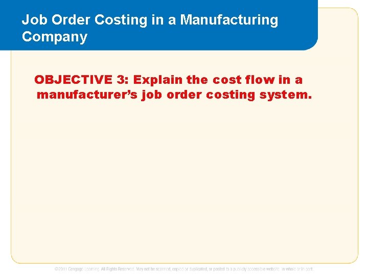 Job Order Costing in a Manufacturing Company OBJECTIVE 3: Explain the cost flow in