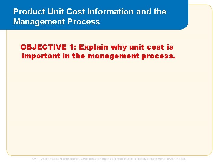 Product Unit Cost Information and the Management Process OBJECTIVE 1: Explain why unit cost