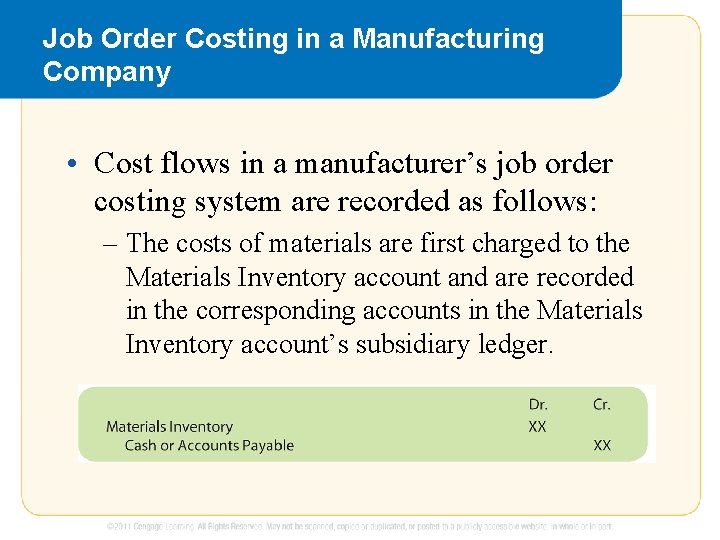 Job Order Costing in a Manufacturing Company • Cost flows in a manufacturer’s job