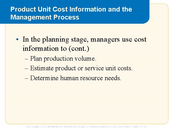 Product Unit Cost Information and the Management Process • In the planning stage, managers