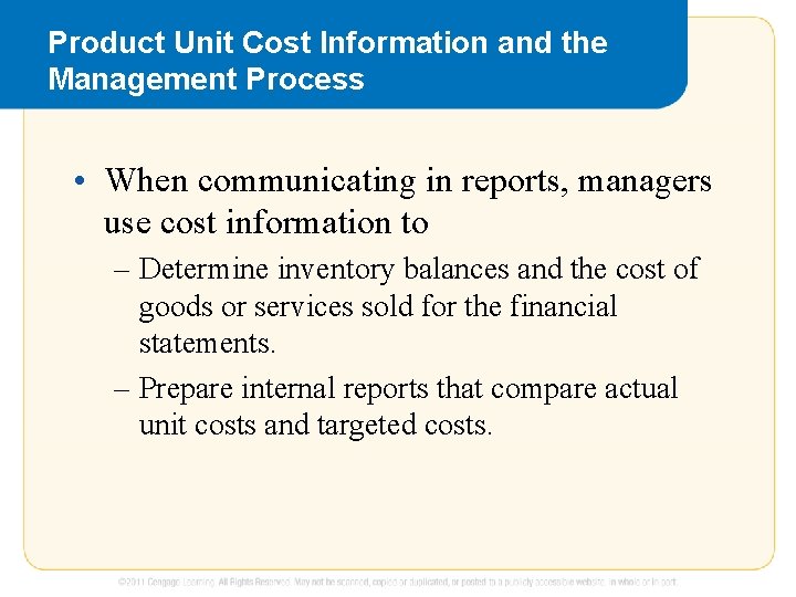 Product Unit Cost Information and the Management Process • When communicating in reports, managers