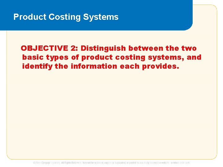 Product Costing Systems OBJECTIVE 2: Distinguish between the two basic types of product costing
