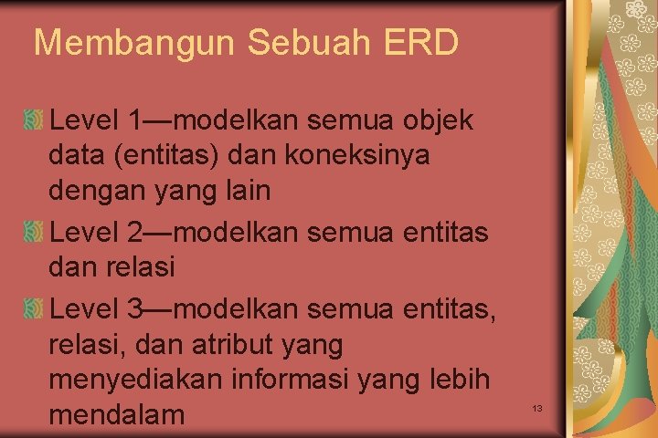 Membangun Sebuah ERD Level 1—modelkan semua objek data (entitas) dan koneksinya dengan yang lain
