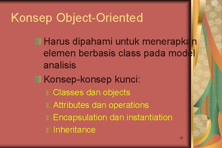 Konsep Object-Oriented Harus dipahami untuk menerapkan elemen berbasis class pada model analisis Konsep-konsep kunci: