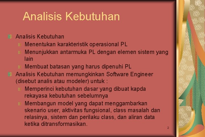 Analisis Kebutuhan Menentukan karakteristik operasional PL Menunjukkan antarmuka PL dengan elemen sistem yang lain