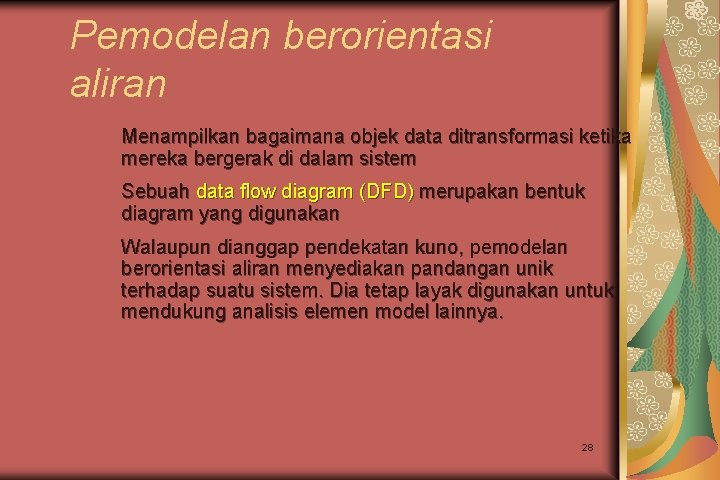 Pemodelan berorientasi aliran Menampilkan bagaimana objek data ditransformasi ketika mereka bergerak di dalam sistem