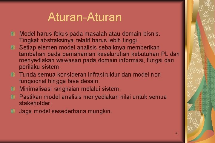 Aturan-Aturan Model harus fokus pada masalah atau domain bisnis. Tingkat abstraksinya relatif harus lebih