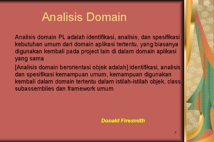 Analisis Domain Analisis domain PL adalah identifikasi, analisis, dan spesifikasi kebutuhan umum dari domain