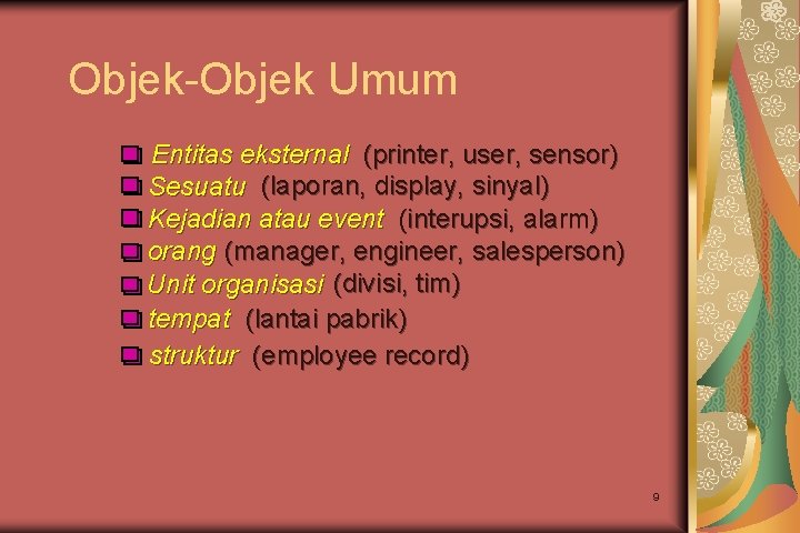 Objek-Objek Umum Entitas eksternal (printer, user, sensor) Sesuatu (laporan, display, sinyal) Kejadian atau event