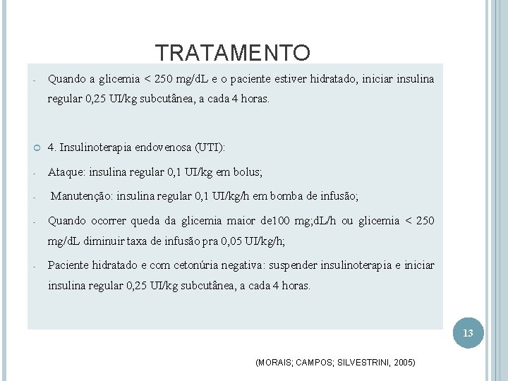 TRATAMENTO - Quando a glicemia < 250 mg/d. L e o paciente estiver hidratado,