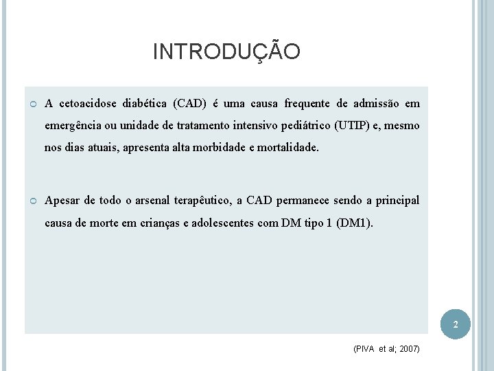 INTRODUÇÃO A cetoacidose diabética (CAD) é uma causa frequente de admissão em emergência ou