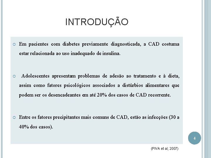 INTRODUÇÃO Em pacientes com diabetes previamente diagnosticada, a CAD costuma estar relacionada ao uso