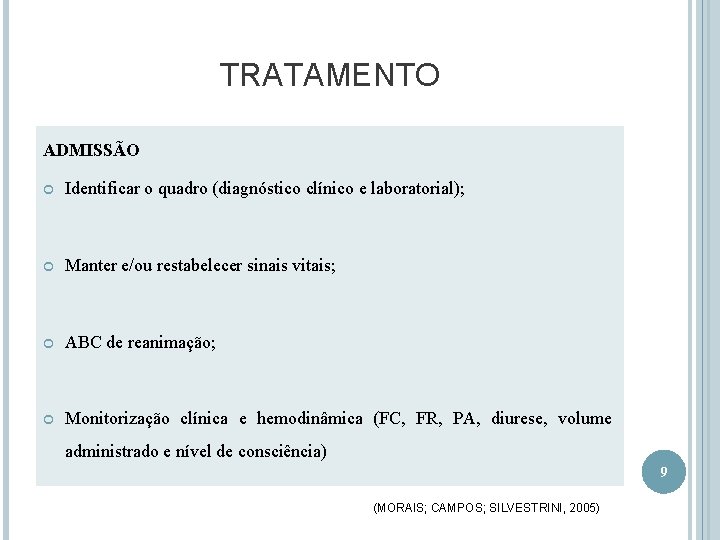 TRATAMENTO ADMISSÃO Identificar o quadro (diagnóstico clínico e laboratorial); Manter e/ou restabelecer sinais vitais;