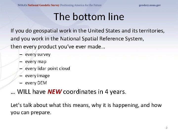 The bottom line If you do geospatial work in the United States and its