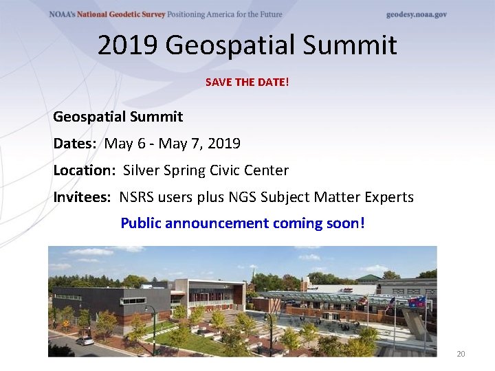 2019 Geospatial Summit SAVE THE DATE! Geospatial Summit Dates: May 6 - May 7,