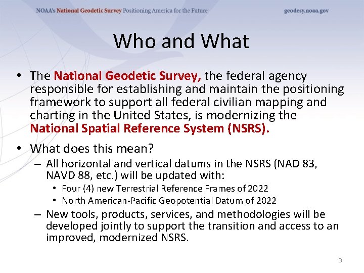 Who and What • The National Geodetic Survey, the federal agency responsible for establishing