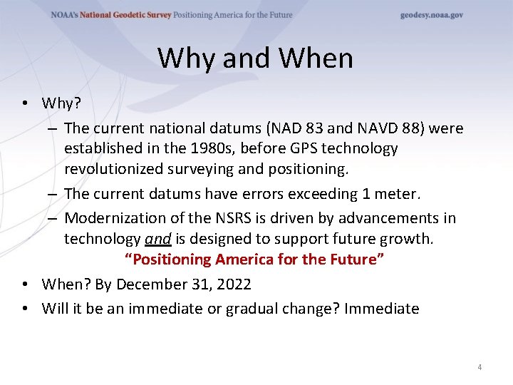 Why and When • Why? – The current national datums (NAD 83 and NAVD