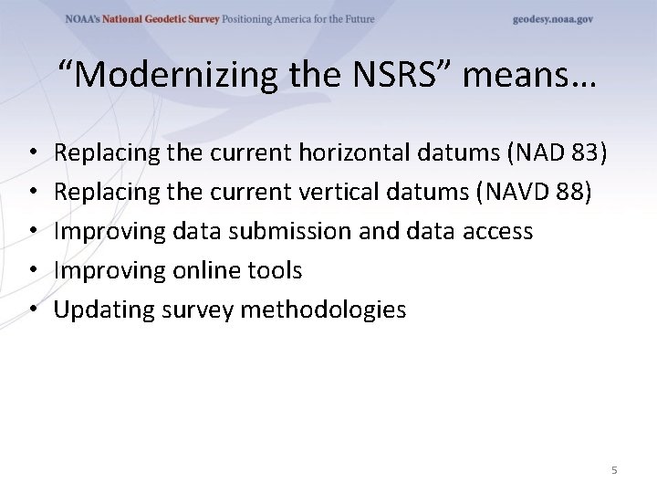 “Modernizing the NSRS” means… • • • Replacing the current horizontal datums (NAD 83)